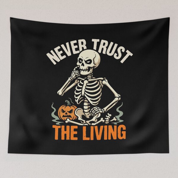 Item preview, Never Trust The Living Sarcastic Skeleton Halloween Gift designed and sold by Say It With Ink.