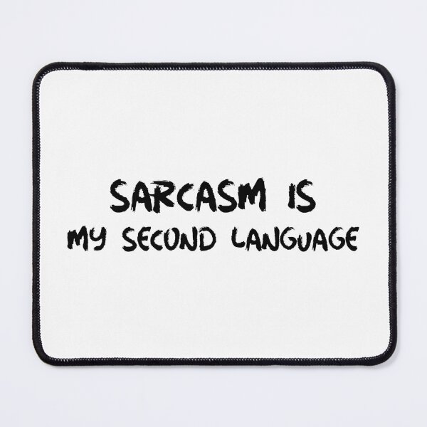 Item preview, Sarcasm Is My Second Language  designed and sold by Just Maria Tees.