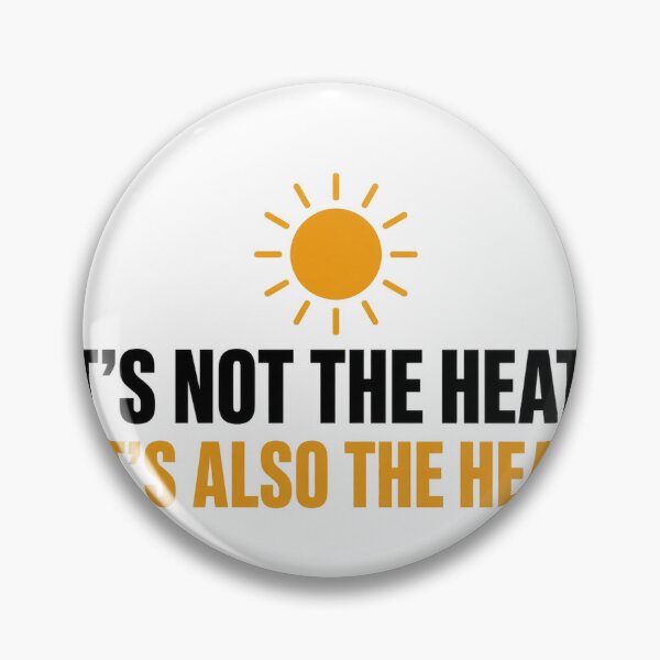 Item preview, It’s Not the Heat designed and sold by mtees11.