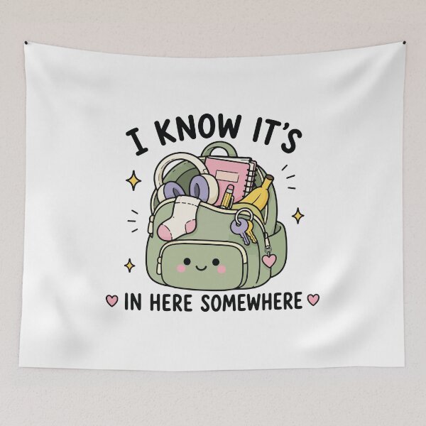Item preview, I Know It's In Here Somewhere ADHD Humor designed and sold by CleanDecor.