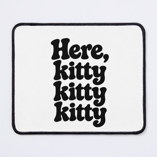 Item preview, Here, Kitty Kitty Kitty – Retro Black Text designed and sold by Sandy's Cheeky Studio.