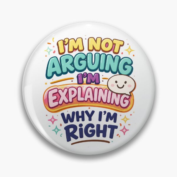Item preview, Im Not Arguing Im Explaining Why Im Right Funny Quote Design. designed and sold by The-T-In-Retro.