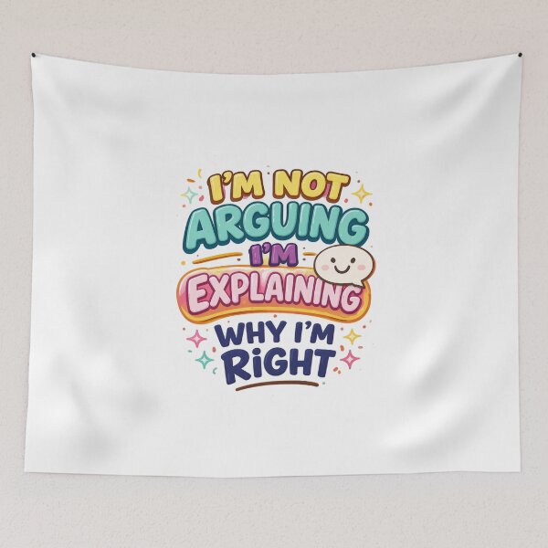 Item preview, Im Not Arguing Im Explaining Why Im Right Funny Quote Design. designed and sold by The-T-In-Retro.