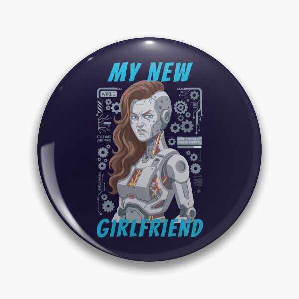 Item preview, My new girlfriend - cyberpunk robot android AI satire designed and sold by 8--ball.
