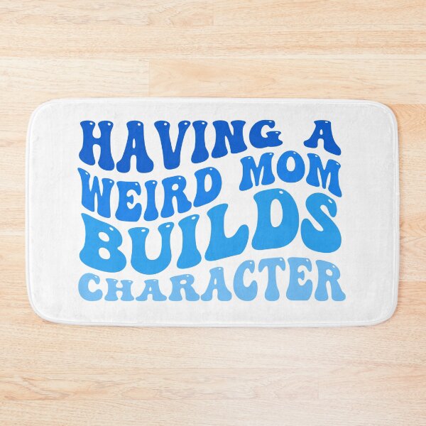Item preview, Quirky Mom - Having a Weird Mom Builds Character designed and sold by Artful Paws.