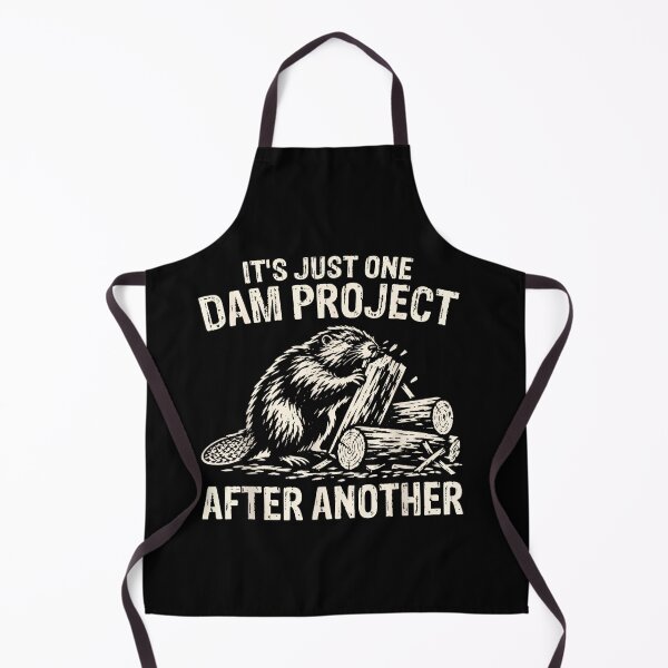 Item preview, Its Just One Dam Project After Another Funny Beaver designed and sold by LASTIQUE-dd.