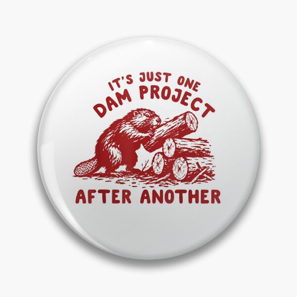 Item preview, Its Just One Dam Project After Another Funny Beaver designed and sold by LASTIQUE-dd.