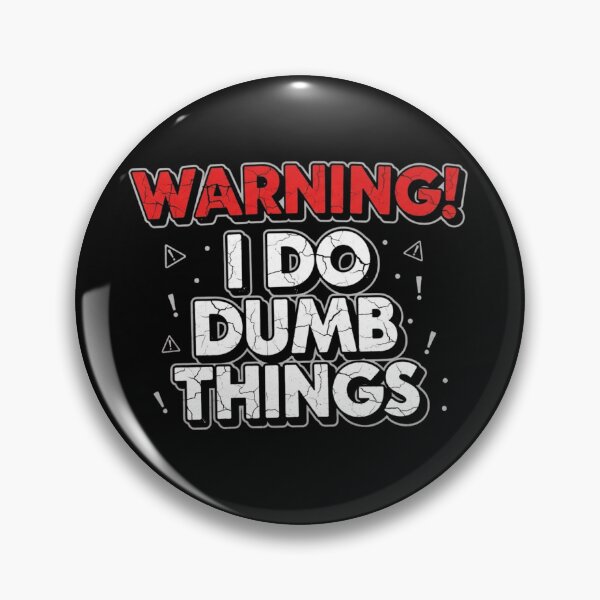 Item preview, Warning I do Dumb Things designed and sold by Static Angel.