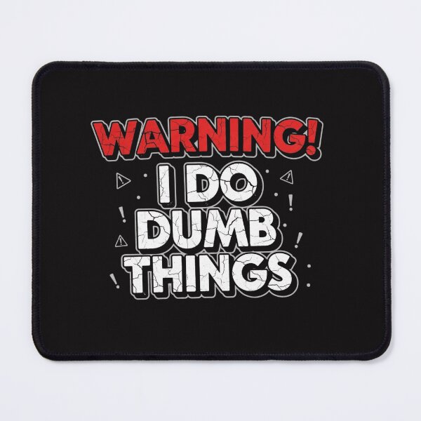 Item preview, Warning I do Dumb Things designed and sold by Static Angel.