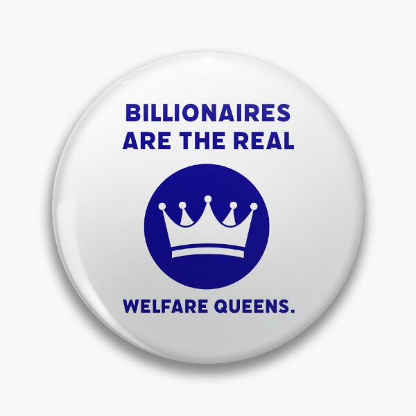 Item preview, Billionaires are the real welfare queens. designed and sold by Rachel the Artist .
