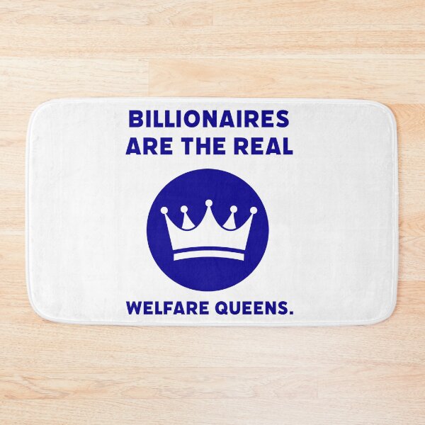 Item preview, Billionaires are the real welfare queens. designed and sold by Rachel the Artist .
