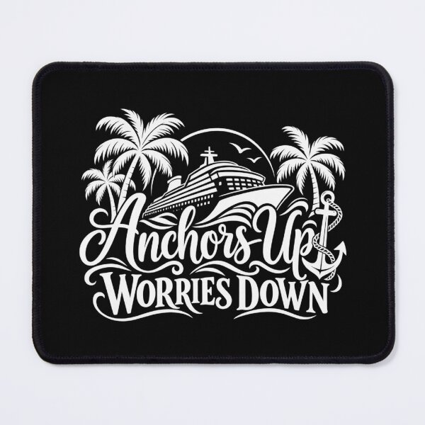 Item preview, Anchors Up Worries Down Cruising Saying designed and sold by ColorFlowArt.