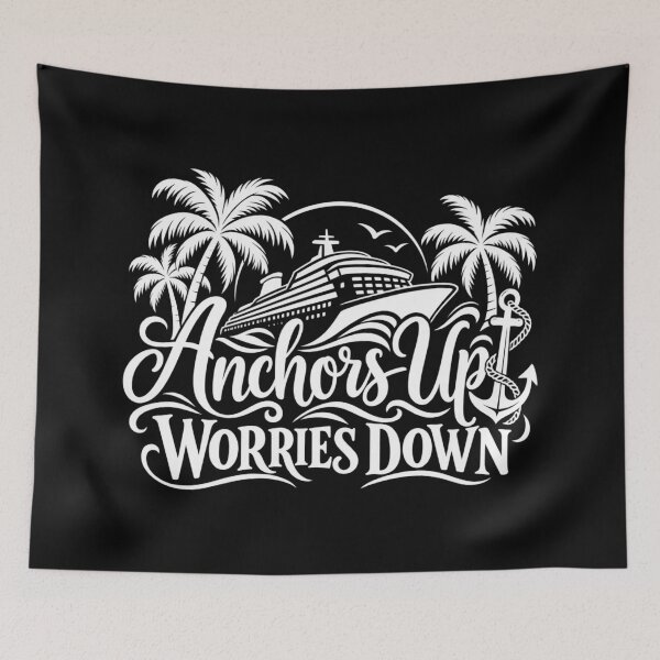 Item preview, Anchors Up Worries Down Cruising Saying designed and sold by ColorFlowArt.