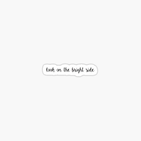 look on the bright side Sticker