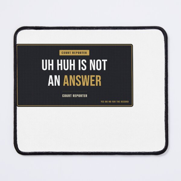 Item preview, Uh Huh Is Not An Answer Court Reporter designed and sold by SlowMadeShelf.