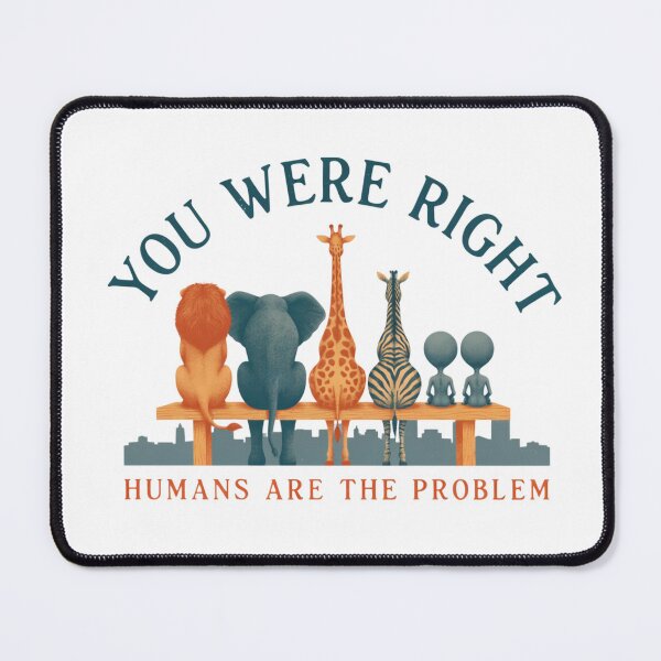 Item preview, Humans Are The Problem Aliens Animals Funny Art designed and sold by cabana.space.