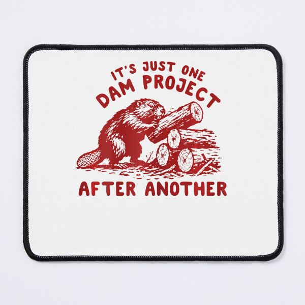 Item preview, It'S Just One Dam Project After Another Funny Beaver designed and sold by Pider-Vampire.