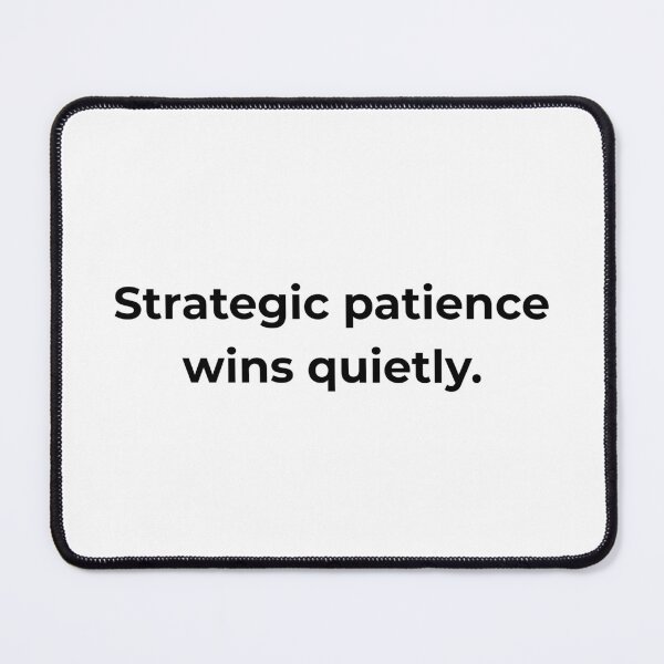 Item preview, Strategic patience wins quietly. designed and sold by MPSTUDIOPL.