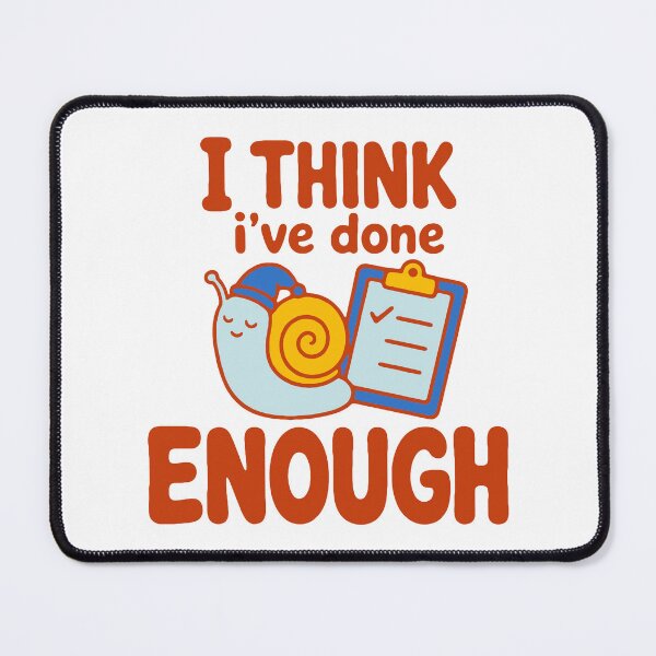 Item preview, I think I've done enough - funny lazy snail procrastination designed and sold by GagShots.
