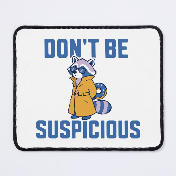 Item preview, Don't be suspicious - funny sneaky raccoon in trench coat meme designed and sold by GagShots.