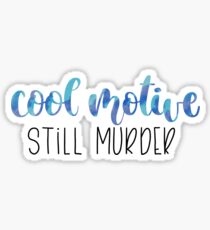 Cool Motive Still Murder Sticker