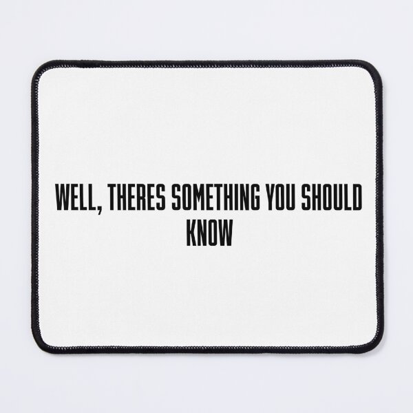 Item preview, Well, There's Something You Should Know designed and sold by vkdesign.