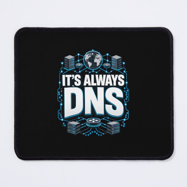 Item preview, It's Always DNS Network Engineer Humor designed and sold by teesly15.
