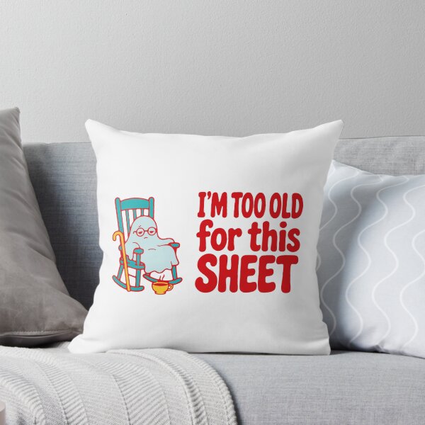 Item preview, I'm too old for this sheet - funny old ghost Halloween pun designed and sold by GagShots.