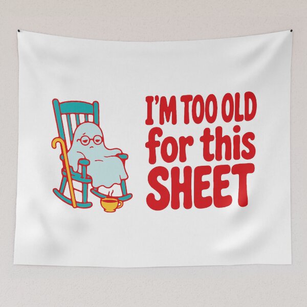 Item preview, I'm too old for this sheet - funny old ghost Halloween pun designed and sold by GagShots.