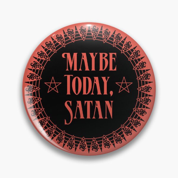 Item preview, Maybe Today, Satan designed and sold by JenDGraphicDesign.