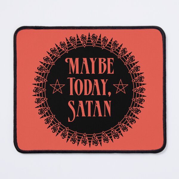 Item preview, Maybe Today, Satan designed and sold by JenDGraphicDesign.