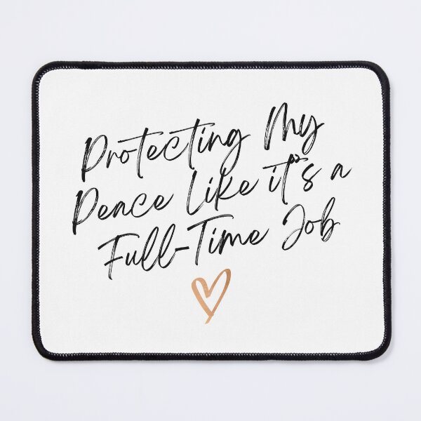 Item preview, Protecting My Peace Like It’s a Full-Time Job Self Care Quote Mental Health designed and sold by HYPNK.