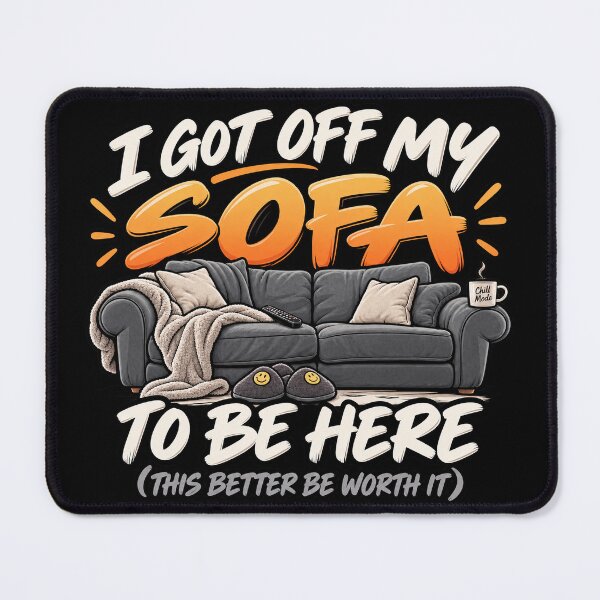 Item preview, I got off my sofa to be here designed and sold by SayWhaaaat?.