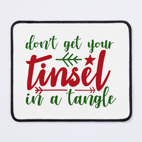 Item preview, Don’t Get Your Tinsel in a Tangle Funny Christmas Quote designed and sold by FuzionRaptor.
