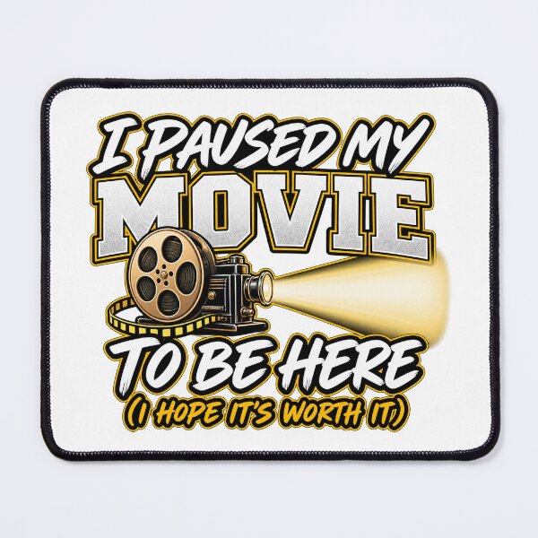 Item preview, I paused my movie to be here, I hope it's worth it designed and sold by SayWhaaaat?.