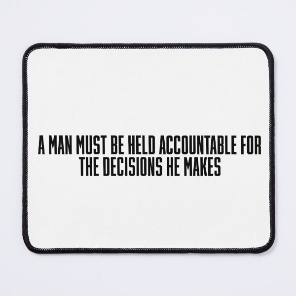 Item preview, A Man Must Be Held Accountable for the Decisions He Makes designed and sold by vkdesign.