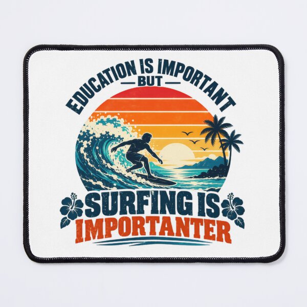 Item preview, Education Is Important But Surfing Is Importanter Surfer Ocean Waves Beach Life designed and sold by HumansStuck12.