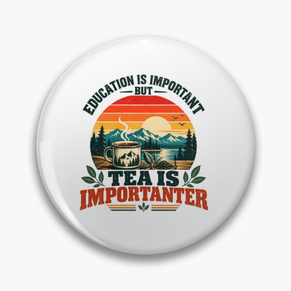 Item preview, Education Is Important But Tea Is Importanter Funny Tea Lover Outdoors Mountains Nature Camping Drinker designed and sold by SkeletonsDanger.