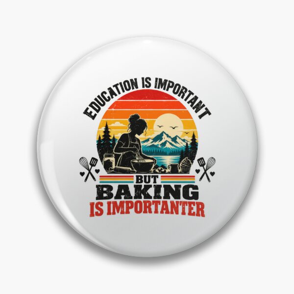 Item preview, Education Is Important But Baking Is Importanter Baker Cooking Enthusiast designed and sold by HumansStuck12.