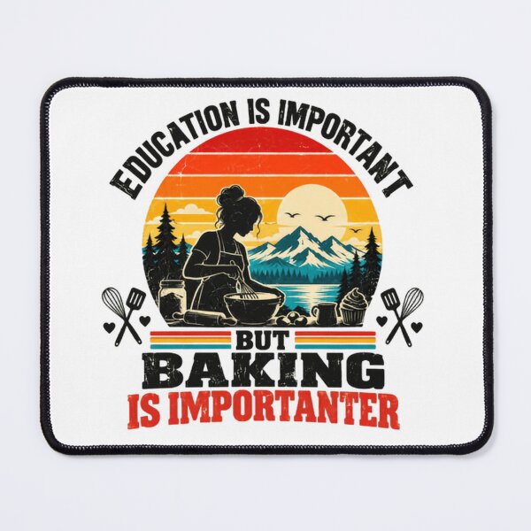 Item preview, Education Is Important But Baking Is Importanter Baker Cooking Enthusiast designed and sold by HumansStuck12.