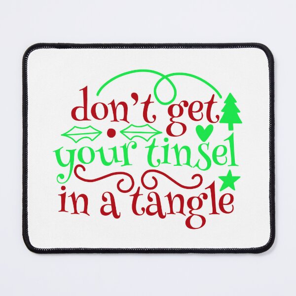 Item preview, Don’t Get Your Tinsel in a Tangle Funny Christmas Quote designed and sold by FuzionRaptor.