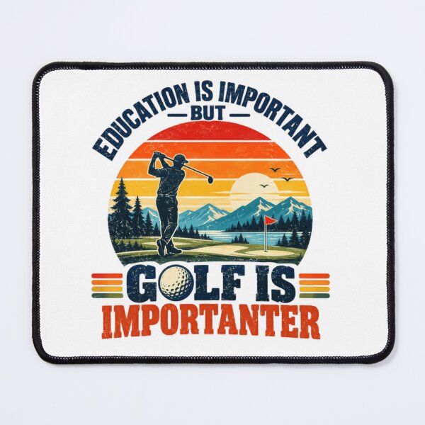 Item preview, Education Is Important But Golf Is Importanter Funny Golf Golfer Humor Enthusiast designed and sold by HumansStuck12.