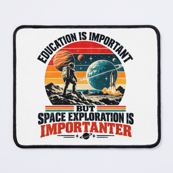 Item preview, Education Is Important But Space Exploration Is Importanter Astronaut Science Universe designed and sold by HumansStuck12.
