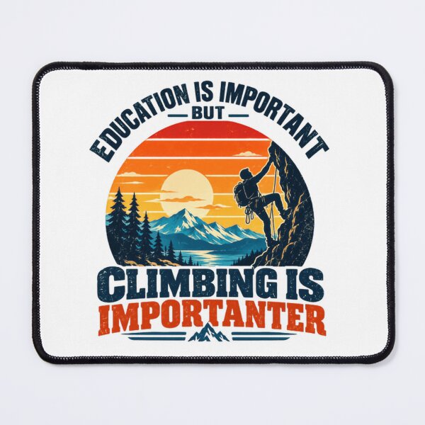 Item preview, Education Is Important But Climbing Is Importanter Climber Rock Climbing Mountaineering Adventure Outdoor designed and sold by HumansStuck12.