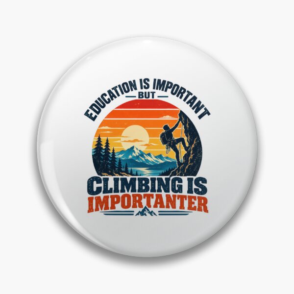 Item preview, Education Is Important But Climbing Is Importanter Climber Rock Climbing Mountaineering Adventure Outdoor designed and sold by HumansStuck12.