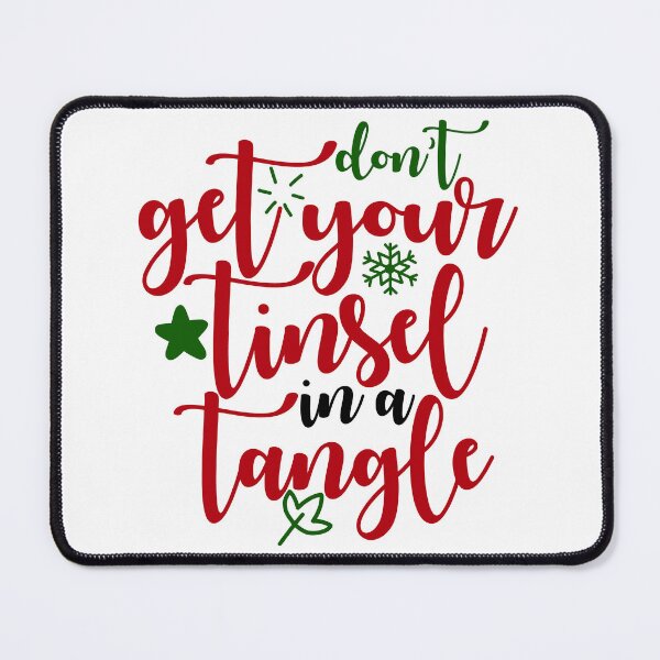 Item preview, Don’t Get Your Tinsel in a Tangle Funny Christmas Quote designed and sold by FuzionRaptor.