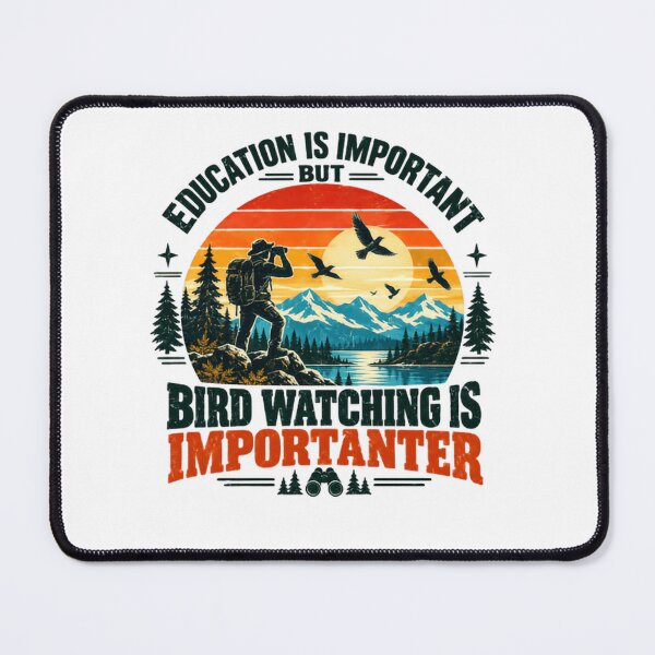 Item preview, Education Is Important But Bird Watching Is Importanter Birder Nature Lover Hobby designed and sold by SkeletonsDanger.