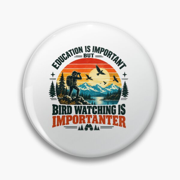 Item preview, Education Is Important But Bird Watching Is Importanter Birder Nature Lover Hobby designed and sold by SkeletonsDanger.