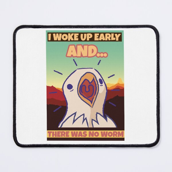 Item preview, I Woke Up Early And...There Was No Worm designed and sold by piercedgirl13.