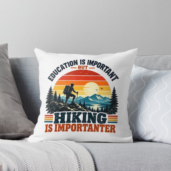 Item preview, Education Is Important But Hiking Is Importanter Mountain Hiker Outdoor Adventure designed and sold by HumansStuck12.